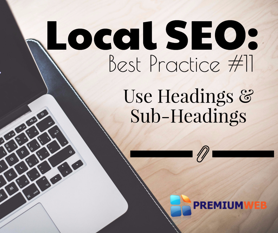 Local SEO: Use headings and sub-headings