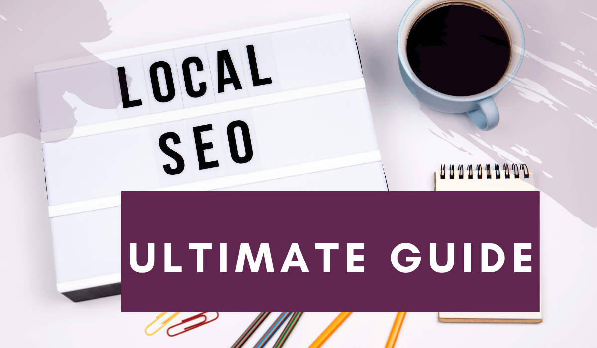Ultimate Guide to Local SEO for Small Business