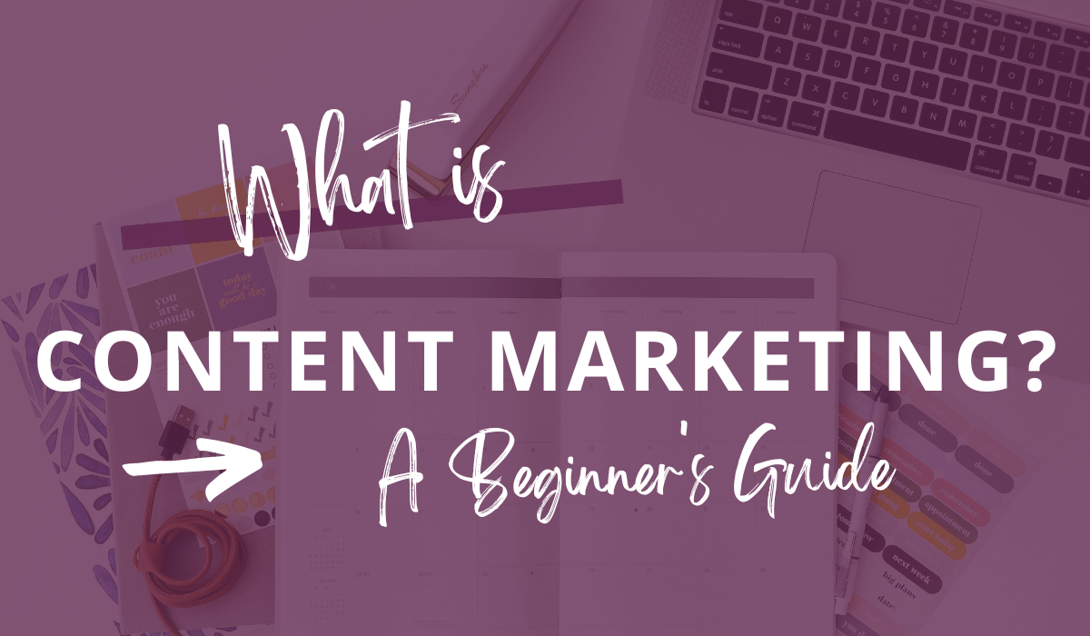 What is Content Marketing? Here's a Beginners Guide